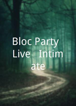 Bloc Party: Live & Intimate海报封面图