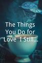 Gail Harrison The Things You Do for Love: I Still Believe