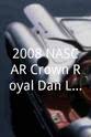 Ed Goren 2008 NASCAR Crown Royal Dan Lowry 400