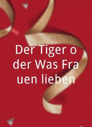 Der Tiger oder Was Frauen lieben!海报封面图