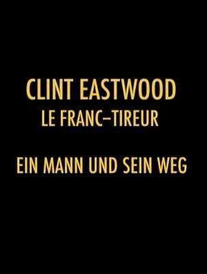 Clint Eastwood, le franc-tireur海报封面图