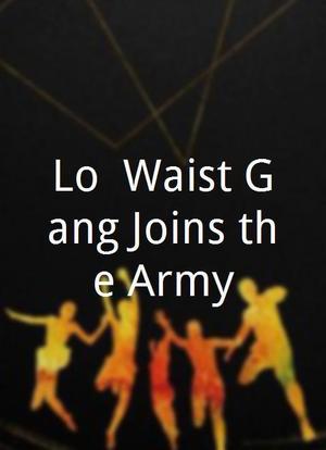 Lo' Waist Gang Joins the Army海报封面图