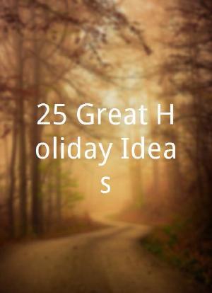 25 Great Holiday Ideas海报封面图