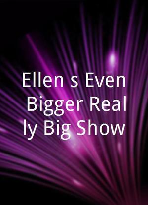 Ellen's Even Bigger Really Big Show海报封面图