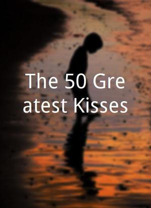 The 50 Greatest Kisses海报封面图