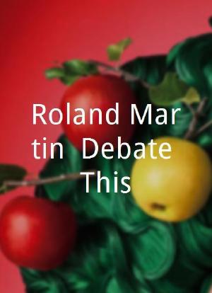 Roland Martin: Debate This!海报封面图
