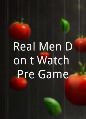 Real Men Don't Watch Pre-Game海报封面图
