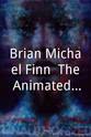 Ian Tomaschik Brian Michael Finn: The Animated Anthology Collection - Volume I