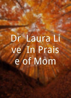 Dr. Laura Live! In Praise of Mom海报封面图