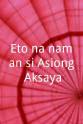 Bert LeRoy Jr. 'Eto na naman si Asiong Aksaya!
