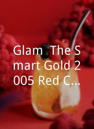 Glam: The Smart Gold 2005 Red Carpet Special海报封面图