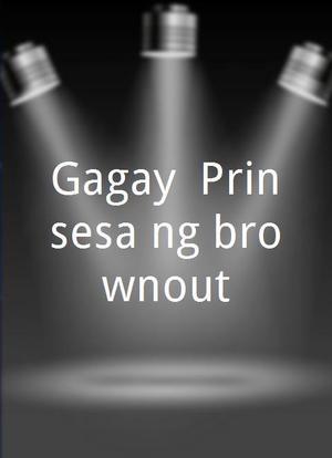 Gagay: Prinsesa ng brownout海报封面图