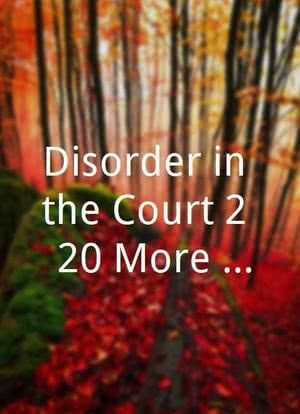 Disorder in the Court 2: 20 More Outrageous Courtroom Moments海报封面图