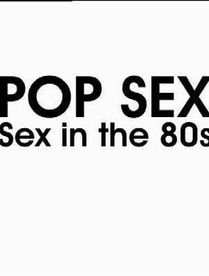 Pop Sex: Sex in the 80s海报封面图