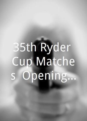 35th Ryder Cup Matches: Opening Ceremonies海报封面图