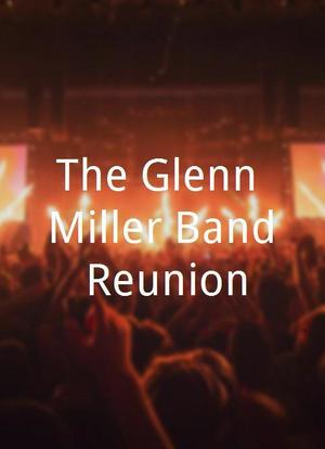 The Glenn Miller Band Reunion海报封面图