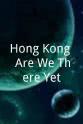 Joel Lipman Hong Kong: Are We There Yet?