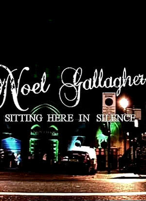 Noel Gallagher: Sitting Here in Silence海报封面图