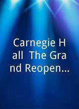 Carnegie Hall: The Grand Reopening