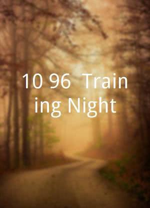 10:96: Training Night海报封面图