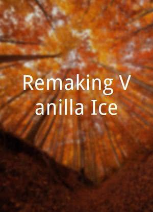 Remaking Vanilla Ice海报封面图