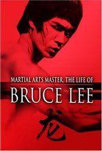 Martial Arts Master: the life of Bruce Lee