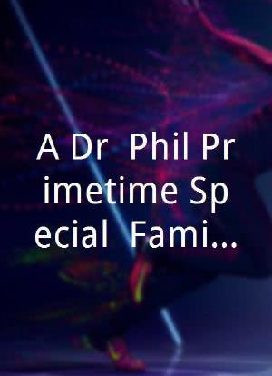 A Dr. Phil Primetime Special: Family First海报封面图