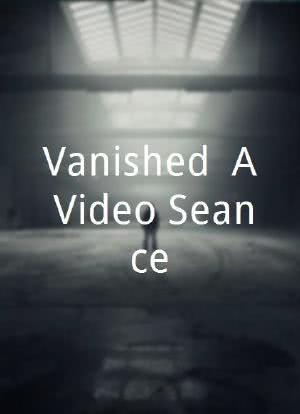 Vanished! A Video Seance海报封面图