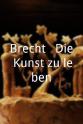 Manfred Weckwerth Brecht - Die Kunst zu leben