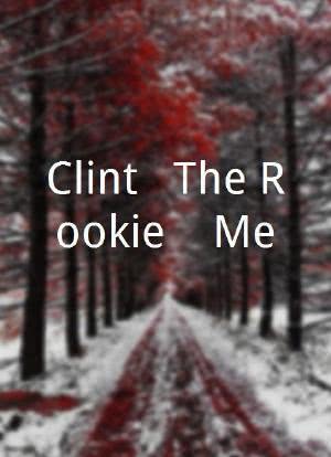 Clint, 'The Rookie' & Me海报封面图