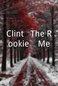劳尔·胡里亚 Clint, 'The Rookie' & Me