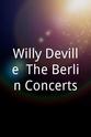 威利·德威尔 Willy Deville: The Berlin Concerts