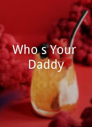 Who's Your Daddy?海报封面图