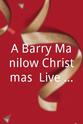 Josh Binswanger A Barry Manilow Christmas: Live by Request