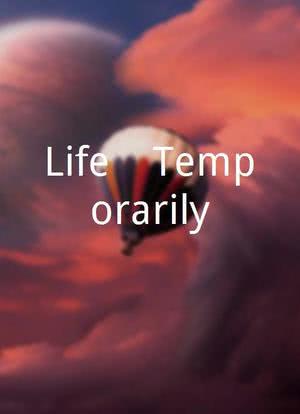 Life... Temporarily海报封面图