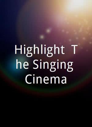 Highlight: The Singing Cinema海报封面图