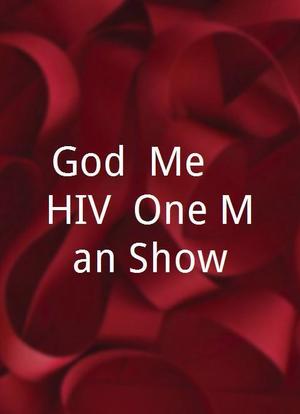 God, Me... HIV? One Man Show海报封面图