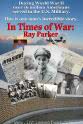 Christine Seibert Bonn In Times of War: Ray Parker`s Story