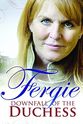 Judy Wade Fergie: The Downfall of a Duchess