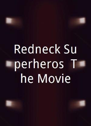 Redneck Superheros: The Movie海报封面图