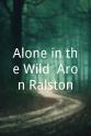 阿龙·罗尔斯顿 Alone in the Wild: Aron Ralston
