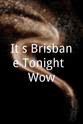 Kristy Jackson It's Brisbane Tonight: Wow!