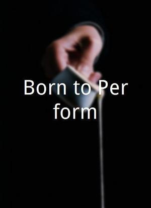 Born to Perform海报封面图