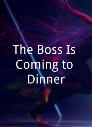 The Boss Is Coming to Dinner海报封面图