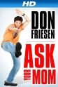 James P. Connolly Don Friesen: Ask Your Mom