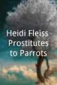 Charles Klausmeyer Heidi Fleiss: Prostitutes to Parrots