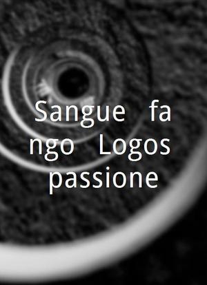 Sangue   fango = Logos passione海报封面图