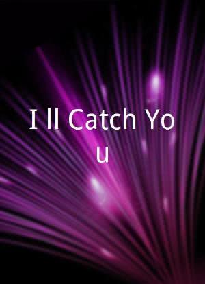 I`ll Catch You海报封面图