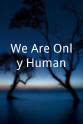 Cynthia Cureton-Deck We Are Only Human