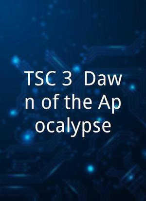 TSC 3: Dawn of the Apocalypse海报封面图